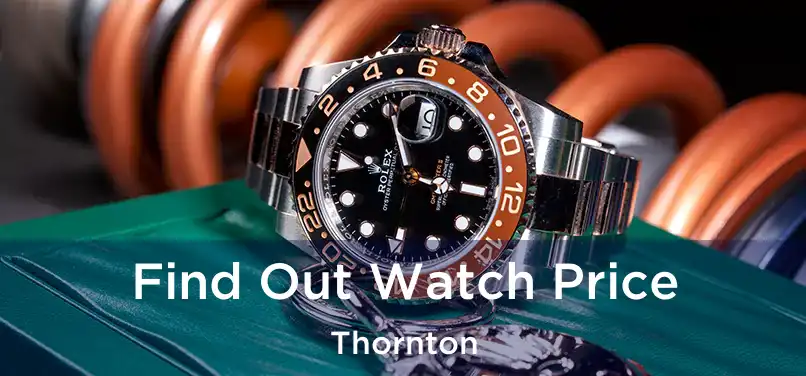  Find Out Watch Price Thornton