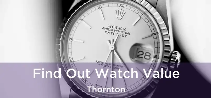  Find Out Watch Value Thornton
