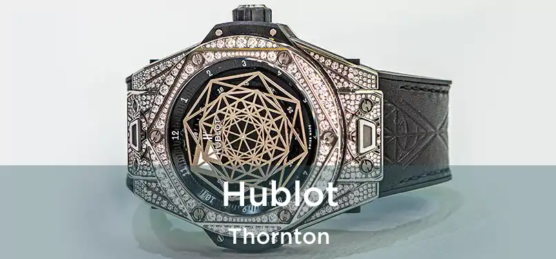  Hublot Thornton