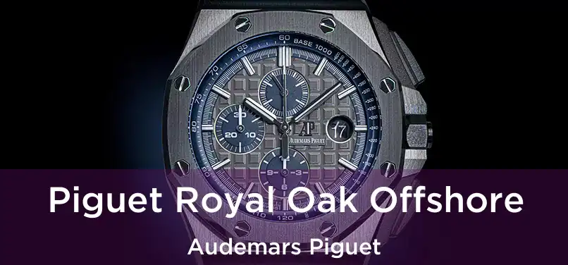  Piguet Royal Oak Offshore Audemars Piguet
