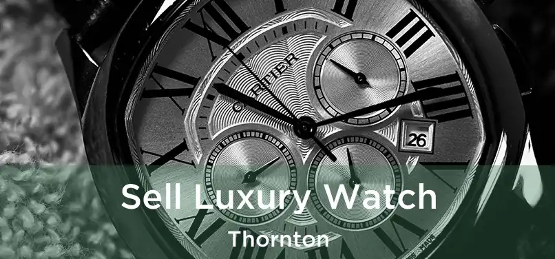  Sell Luxury Watch Thornton