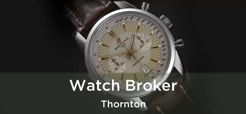  Watch Broker Thornton