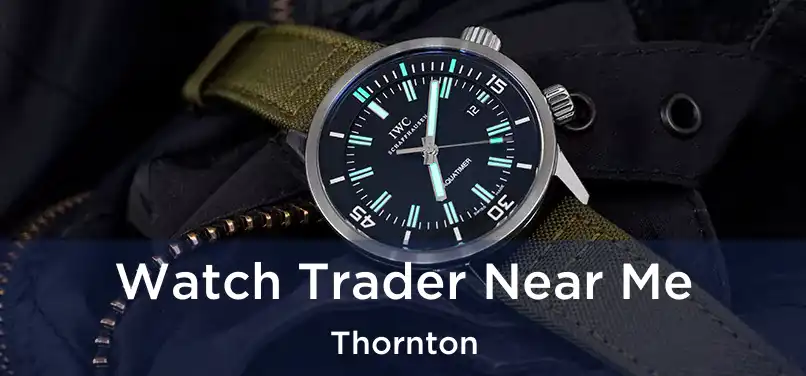 Watch Trader Near Me Thornton