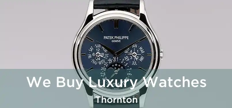  We Buy Luxury Watches Thornton